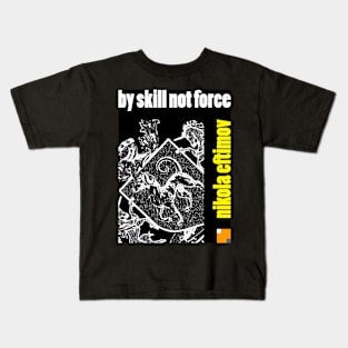 by skill not force [motto] Kids T-Shirt